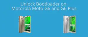 Unlock bootloader on Moto G6 and G6 Plus